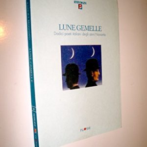 Lune gemelle. Dodici poeti italiani degli anni Novanta.