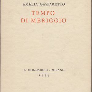 Amelia Gasparetto – Tempo di Meriggio – Mondadori 1935