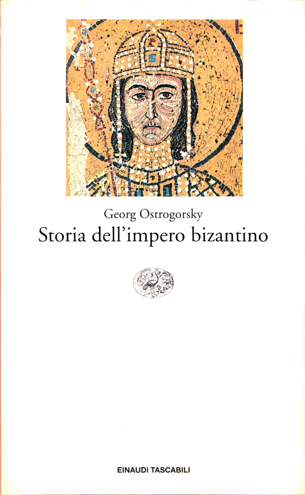 Georg Ostrogorsky – Storia dell’Impero Bizantino – Einaudi 1996