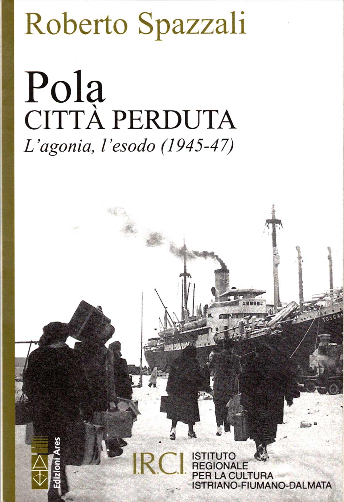 Roberto Spazzali – Pola. Città perduta – Ares 2022 - immagine 2